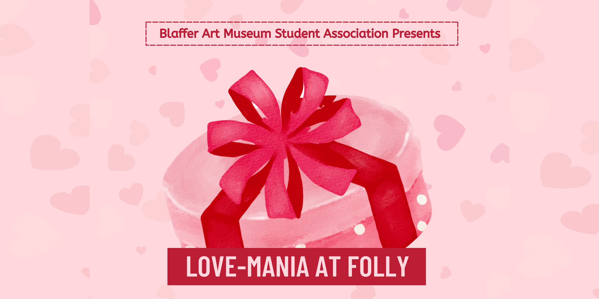 Blaffer Art Museum, Love-Mania At Folly, student organizations.