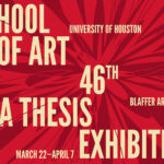 46th MFA Thesis Exhibition, Blaffer Art Museum