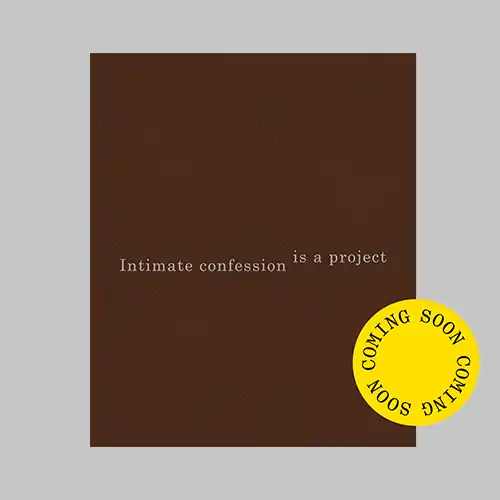 Intimate Confession is a Project, Edited by Jennifer Teets, Inventory Press, Blaffer Art Museum