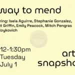 Artist snapshots, a way to mend, July 1