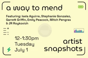 Artist snapshots, a way to mend, July 1