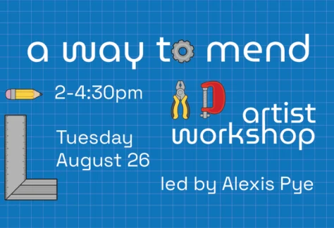 Artist Workshop, led by Alexis Pye