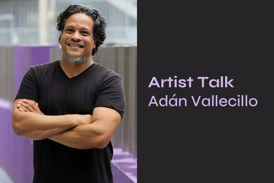 Adán Vallecillo | Artist Talk