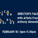 Mud + Corn + Stone + Blue: Director’s Talk with Artists Francis & Anthony Almendárez