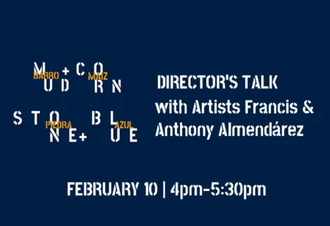 Mud + Corn + Stone + Blue: Director’s Talk with Artists Francis & Anthony Almendárez
