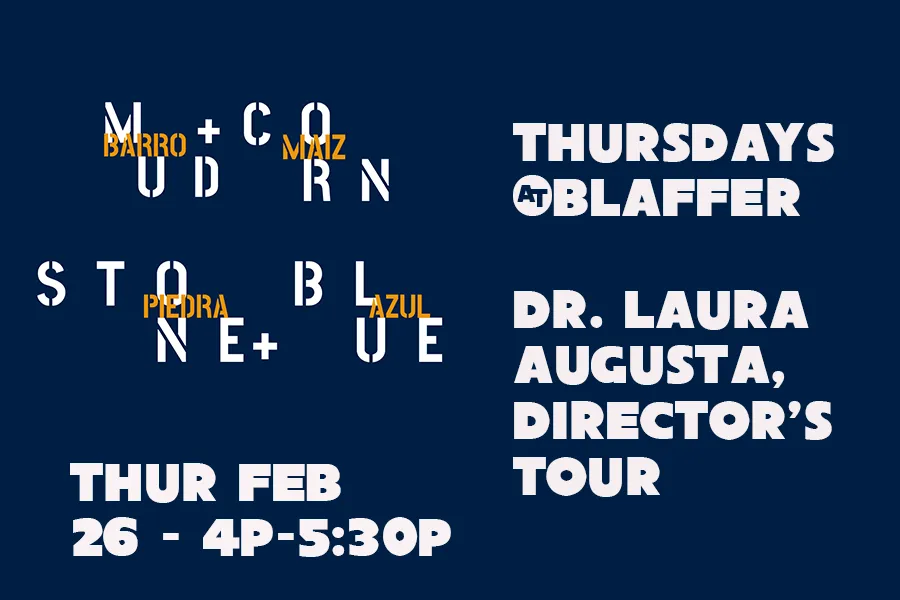 Dr. Laura Augusta, Director's Tour, Mud + Corn + Stone + Blue
