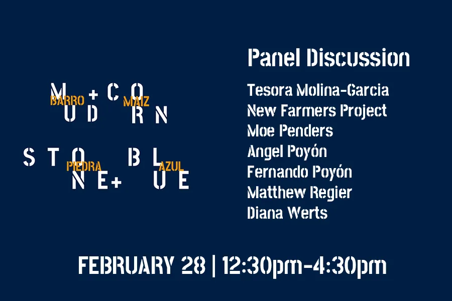 Mud + Corn + Stone + Blue Panel Discussion with Exhibiting Artists