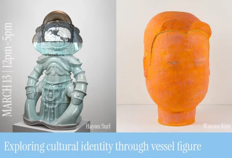 Exploring cultural identity through vessel figure, Ceramic Artist Demo, Wansoo Kim, Hayun Surl, in conjunction with The Uncanny In-Between