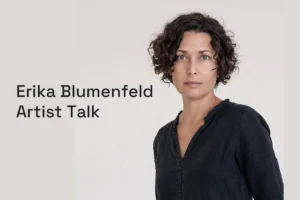 Artist in Research talk: Erika Blumenfeld