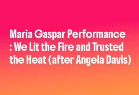 Maria Gaspar Performance: We Lit the Fire and Trusted the Heat (after Angela Davis)